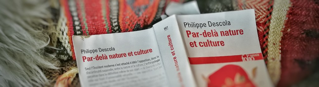 Descola – beyond nature and culture; a selective pocket summary